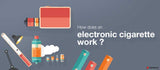 How do E-Cigs Work
