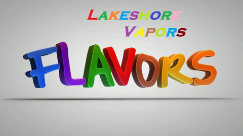 Lakeshore Vapors Flavors - E-Liquid and Cartomizers